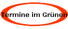 Termine im Grnen